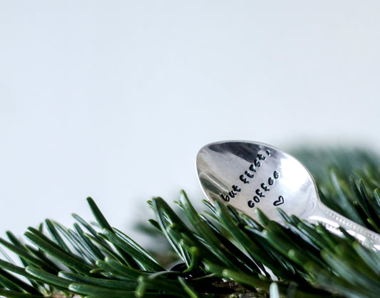 But First Coffee - Hand Stamped Vintage Coffee Spoon - One Mama One Shed
