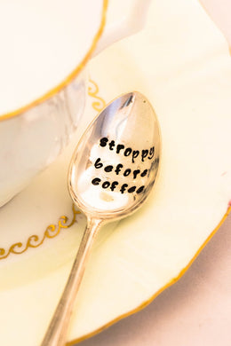 Stroppy Before Coffee - Hand Stamped Vintage Tea Spoon - One Mama One Shed