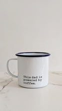 This Dad is Powered by Coffee - Engraved Enamel Mug - One Mama One Shed