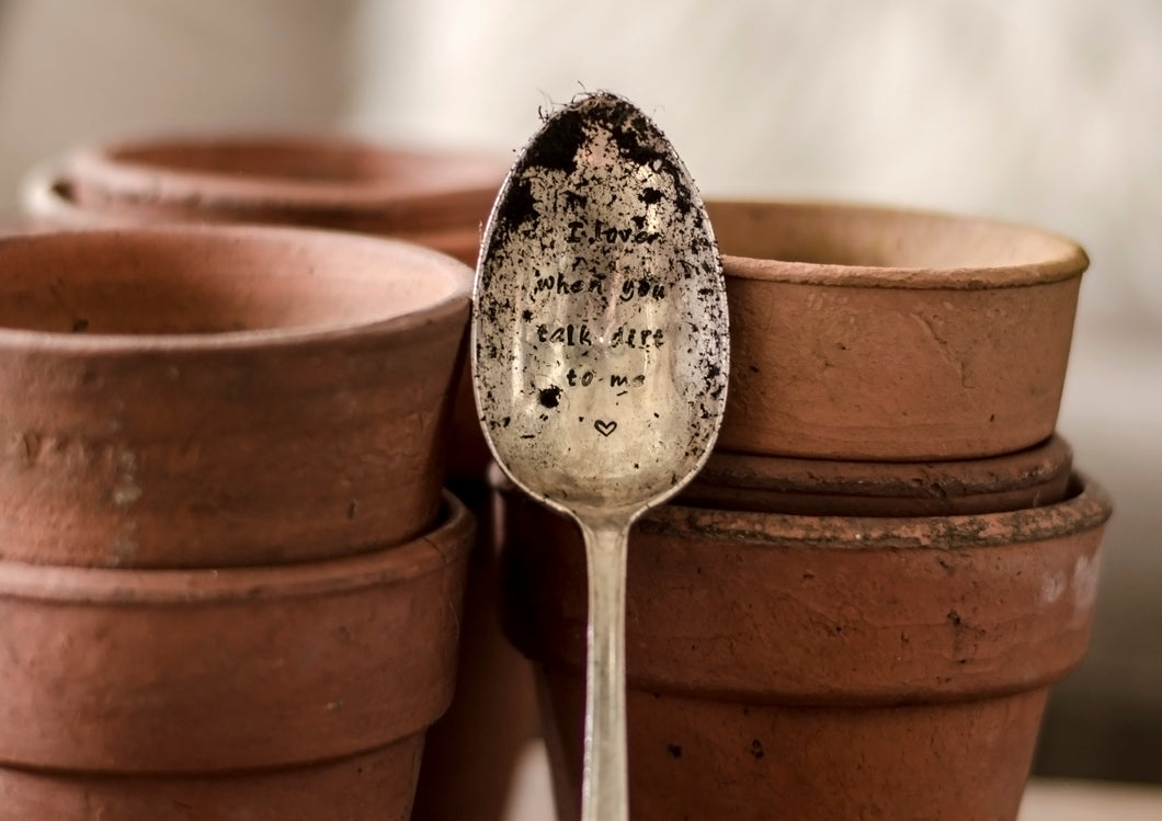 I Love When You Talk Dirt To Me - Hand Stamped Vintage Repotting Spoon - One Mama One Shed