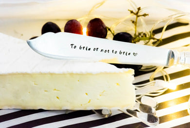 To Brie Or Not To Brie  - Cheese Knife - One Mama One Shed