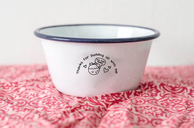 Thanks For Pudding Up With Me- Engraved Enamel Dessert Bowl - One Mama One Shed