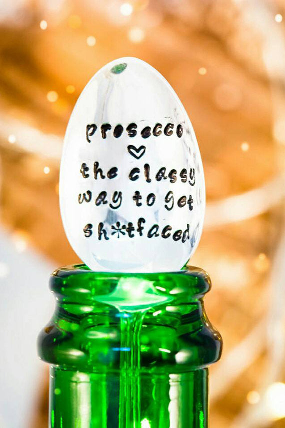 Prosecco the classy way to get sh*tfaced - Prosecco Bottle Stopper Spoon - One Mama One Shed